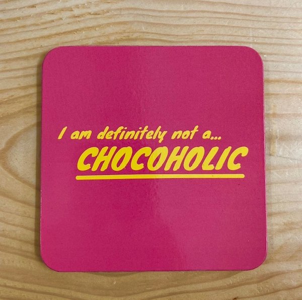 I am definitely not a... Chocoholic - Single Coaster
