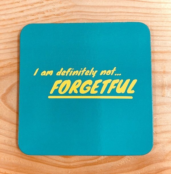I am definitely not... Forgetful - Single Coaster
