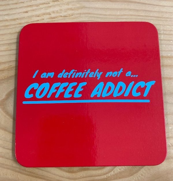 I am definitely not a... Coffee Addict - Single Coaster